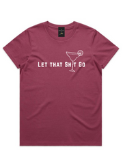 Let that Sh*t Go Margarita Womens Tee - Berry