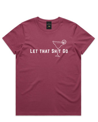 Let that Sh*t Go Margarita Womens Tee - Berry
