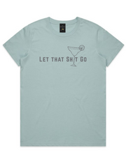 Let that Sh*t Go Margarita Womens Tee - Pale Blue