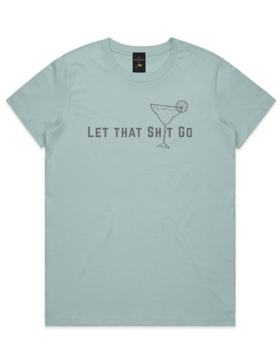 Let that Sh*t Go Margarita Womens Tee - Pale Blue