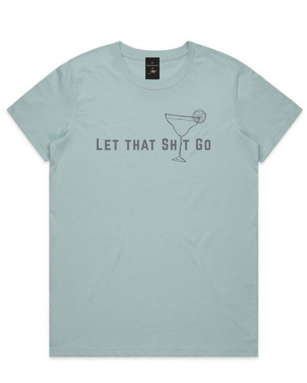 Let that Sh*t Go Margarita Womens Tee - Pale Blue