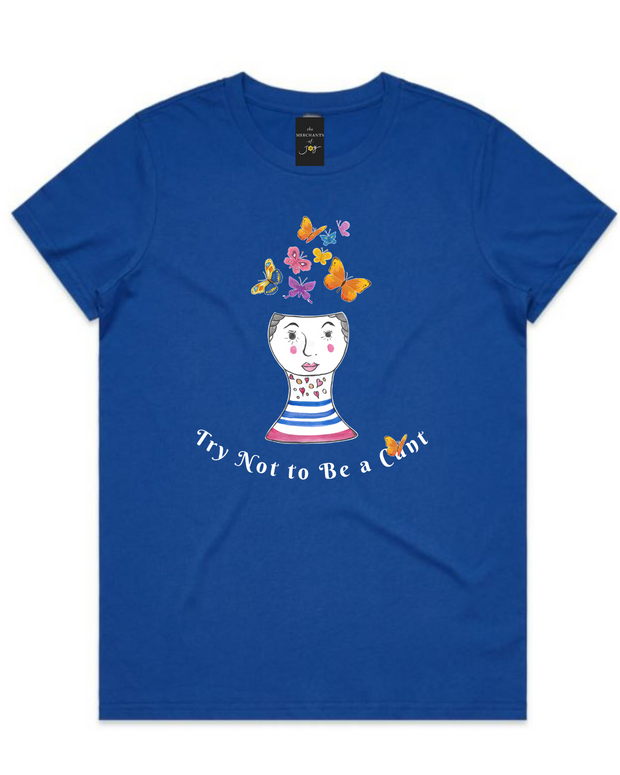 The Merchants of Joy Try Not to be a Cunt Be Kind C U Next Tuesday tee t-shirt womens